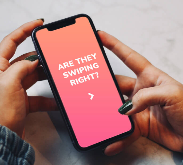 Be honest – would your customers swipe right?
