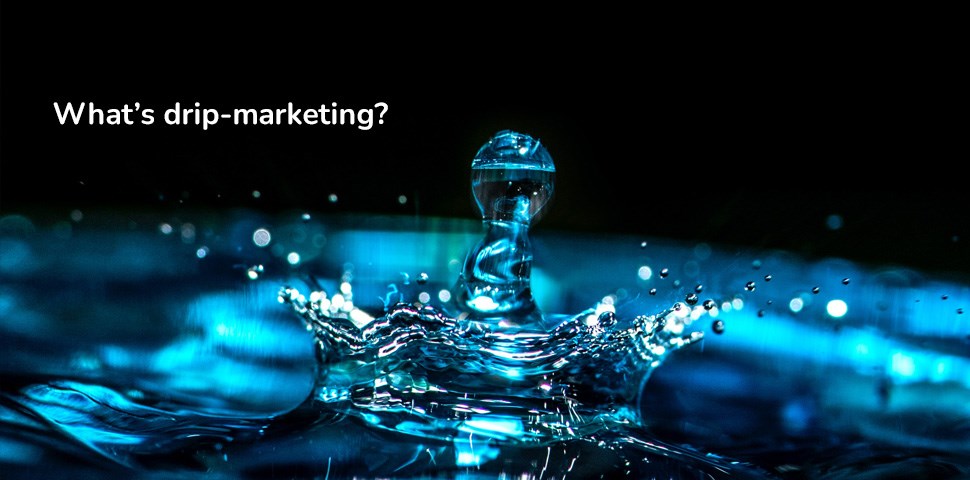 what's drip marketing